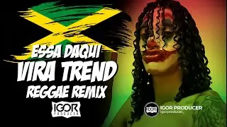 ESSA DAQUI VIRA TREND vs Reggae Funk Remix @igorproducer