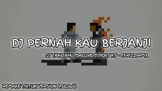 DJ PERNAH KAU BERJANJI WAKTU KAU MESEJ AKU | TAK TAHU MALU REMIX JDM PLAT KT | VERSI SLOW