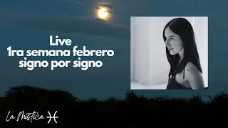 Live primera semana Febrero-  Signo por signo