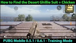 How to Find Desert Ghillie Suit and CHICKEN in PUBG Mobile 0.5.0 /  0.5.1 / 0.6.1