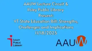 AAUW Talk: VT State Education Bill: Strengths, Challenges and Implications 11/18/2025