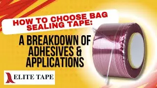 How to Choose Bag Sealing Tape: A Breakdown of Adhesives & Applications