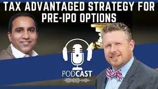 Podcast 290: Tax advantaged strategy for Pre IPO options with Aaron Rubin