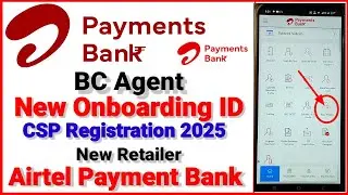 Airtel Payments Bank CSP BC Agent Onboarding 2025 🔥 - Airtel Payments Bank CSP Registration