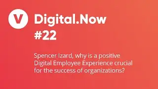 Spencer Izard, why is a positive Digital Employee Experience crucial for the success of organizat...