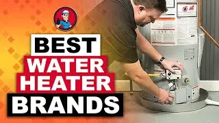 Best Water Heater Brands 🔥: Complete Buyer&rsquo;s Guide | HVAC Training 101