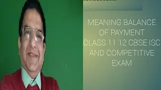 BALANCE OF PAYMENT GOODS,SERVICES,UNILATERAL AND CAPITAL BALANCE TRADE CLASS  11 12 CBSE ISC UKPSC