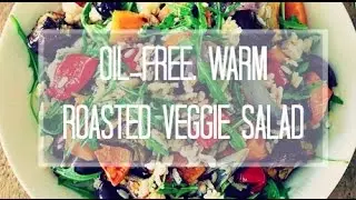 OIL-FREE, WARM ROASTED VEGGIE SALAD