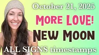 MORE LOVE!💗New Moon in Libra 🌙 ALL SIGNS timestamp HOROSCOPES ✨October 21, 2025