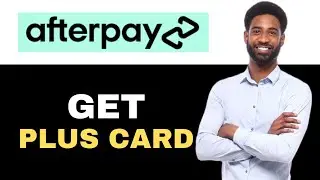 How To Get Afterpay Plus Card (2025)