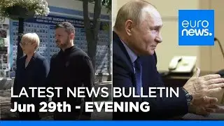 Latest news bulletin: June 29th 2024 Evening | euronews 🇬🇧