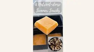 6 Nutrient-dense Summer Snack Ideas | Easy On-the-go Snacks + 3 Quick & Simple Recipes!