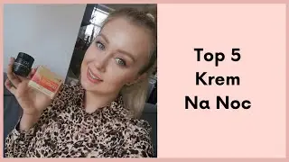 TOP 5 KREM NA NOC