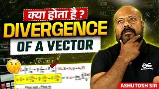 What Is Divergence Of a Vector? | Divergence Explained