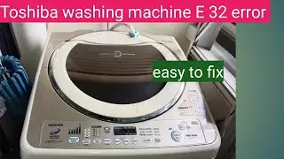 Toshiba washing machine E 32 error code.