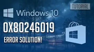How to Fix Windows Store Error 0x80246019 in Windows 10/8 - [4 Solutions 2026