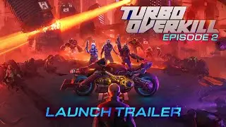Turbo Overkill: Episode 2 | Launch Trailer