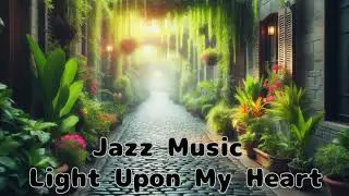 Light Upon My Heart　夜ジャズBGM   ゆったりジャズBGM   作業用BGM   勉強用BGM   夜のしっとりBGM