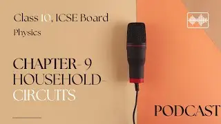 ICSE Class 10 Physics: Chapter 9 - Household Circuits | Wiring & Safety