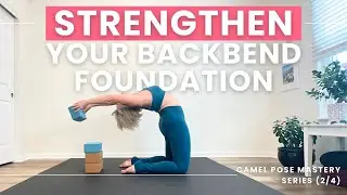 Camel Pose Mastery Series (2/4): Strengthen Your Backbend Foundation