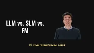 LLM vs. SLM vs. FM Explained [MUST WATCH]