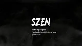 Burning Corpses  | Pop Smoke / 808 MELO Type Beat [prod. by Szen]