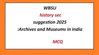 Wbsu history sec suggestion 2025 Archives and Museums in India