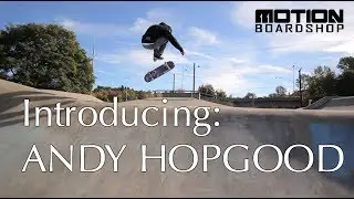 Introducing: Andy Hopgood - Motion Boardshop