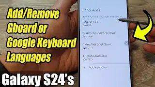 Galaxy S24/S24+/Ultra: How to Add/Remove Gboard or Google Keyboard Languages
