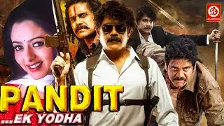 नागार्जुन की एक्शन फिल्म | PANDIT EK YODHA Full Movie HD | Hindi Dubbed