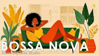 Stress-free Ambience Jazz Music ~ Bossa Nova to Calm Your Mind