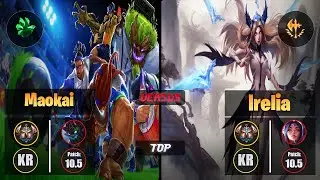 Challenger MAOKAI [Grasp of the Undying] (Top) VS  IRELIA - Challenger KR Patch 10.5
