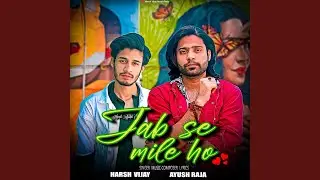 Jab se mile ho