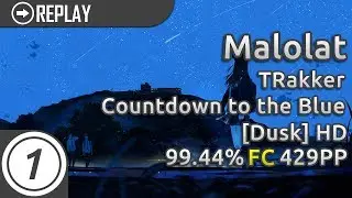 Malolat | TRakker - Countdown to the Blue [Dusk] HD 99.44% FC 429pp #1