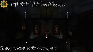 Thief II - Fan Mission | Sabotage in Eastport (Ironman, All Loot, Ghosting)