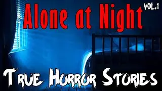 3 True All Alone at Night Horror Stories (Vol.1)