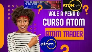 Atom trader &eacute; confiavel Curso Vale a Pena? Funciona ? &Eacute; bom? contei tudo aqui