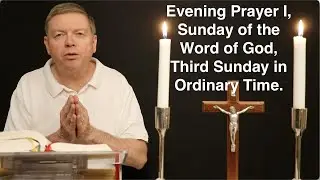 Evening Prayer I, Sunday of the Word of God, Third Sunday in Ordinary Time.