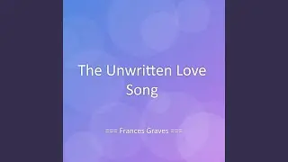 The Unwritten Love Song