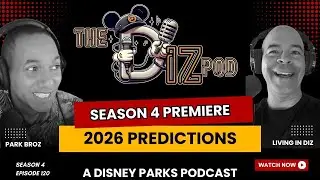 The Future of Disney & The DIZPod &ndash; 2026 Dreams, Plans & Bold Predictions