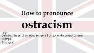 How to pronounce 'ostracism' + meaning