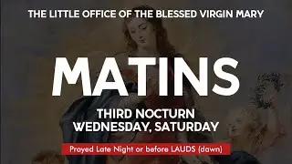 MATINS Third Nocturn (Wed, Sat) - The Little Office of the Blessed Virgin Mary
