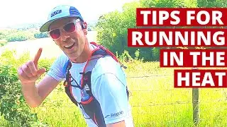 TOP 5 TIPS for Running in the Heat
