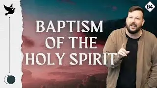 The Baptism Of The Holy Spirit | Stand Alone Message