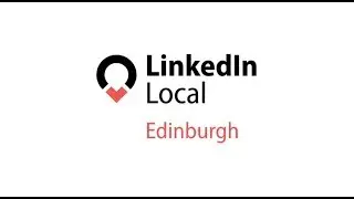 LinkedIn Local Edinburgh Highlights