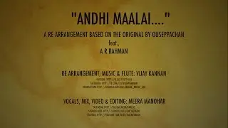 Andhi Maalai (Ouseppachan/ARR)- A re-arranged cover featuring Meera Manohar