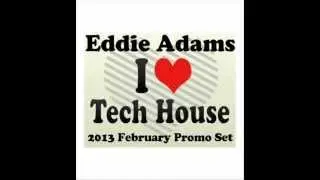 Eddie Adams - Tech House February Promo Set 2013.02.05.