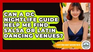 Can a DC Nightlife Guide Help Me Find Salsa or Latin Dancing Venues?