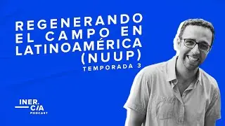 Regenerando el Campo en Latinoam&eacute;rica (Nuup) / &iquest;Qu&eacute; es la Agricultura Regenerativa?