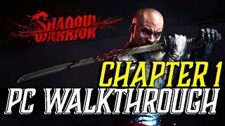Shadow Warrior - Walkthrough [Chapter 1] - Gameplay 1080p HD 60FPS PC